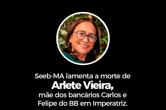 SEEB-MA lamenta a morte de Arlete Vieira, me dos bancrios Carlos e Felipe do BB em Imperatriz